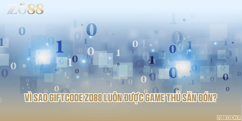 Vì sao giftcode Zo88 luôn được game thủ săn đón?